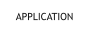 APPLICATION